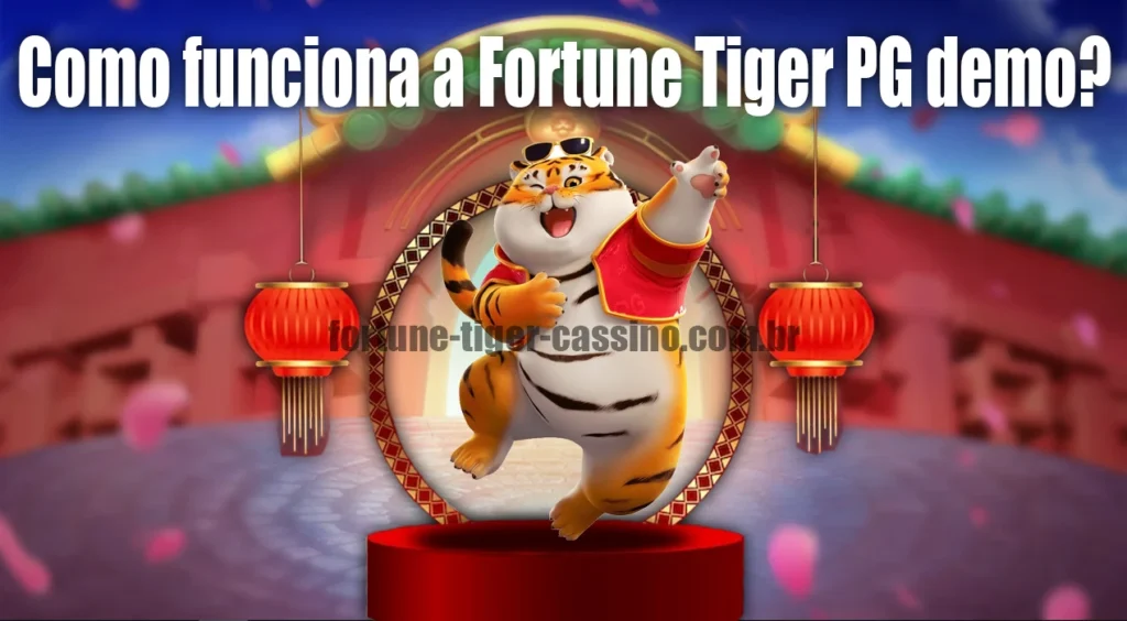 Como funciona a Fortune Tiger PG demo